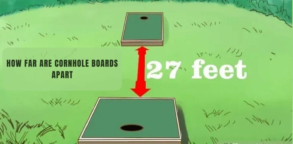 How far are cornhole boards apart