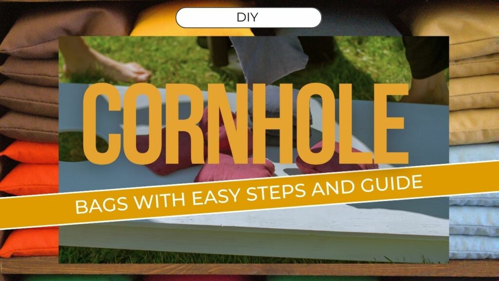 how to make cornhole bags- a diy guide