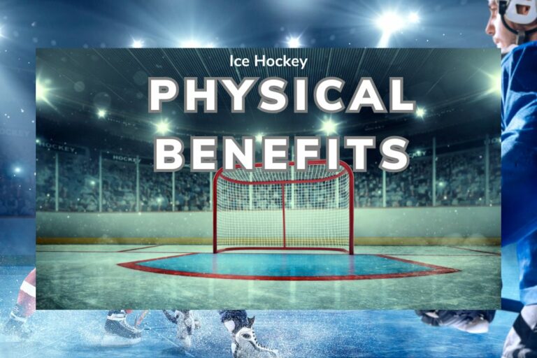 What are the physical benefits of playing ice hockey?