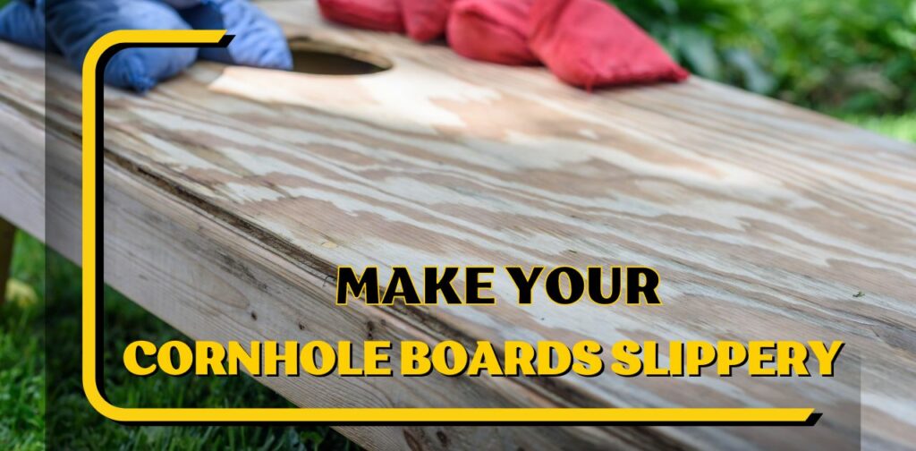 How to Make Bean Bag Boards Slippery