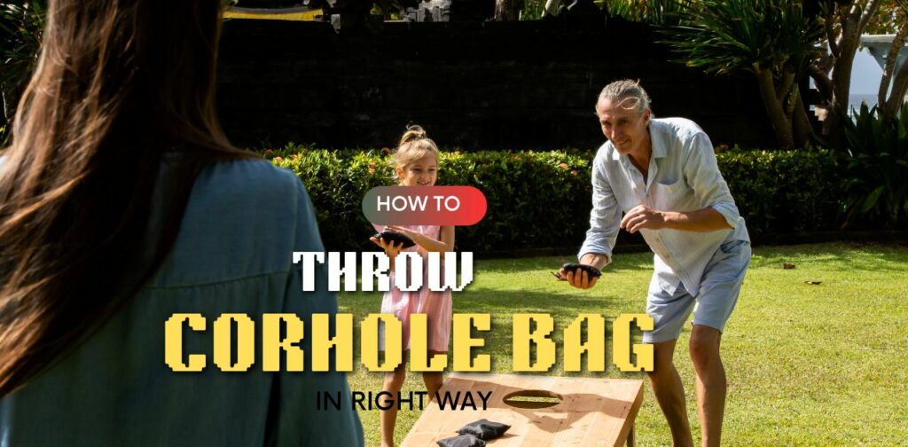 how to throw a cornhole bag