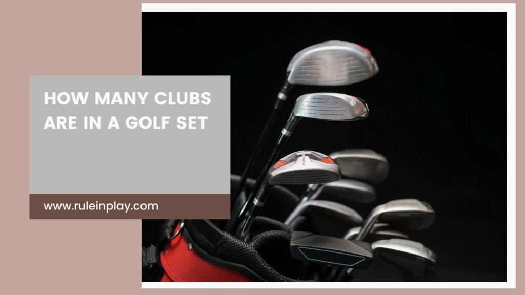 How many clubs are in a golf set