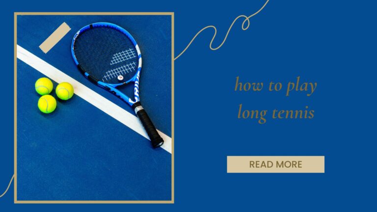 how to play long tennis